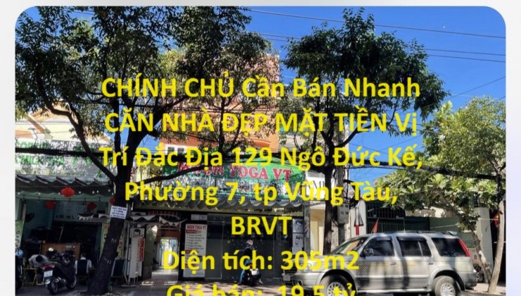 CHÍNH CHỦ Cần Bán Nhanh CĂN NHÀ ĐẸP MẶT TIỀN Vị Trí Đắc Địa Đường Ngô Đức Kế, Tỉnh BRVT